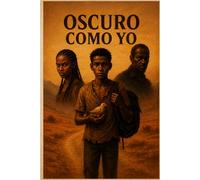 Oscuro como yo: Inspirada en hechos reales: un viaje hacia la libertad