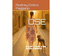 OSE: De la peur à l'action: le guide pour oser ta nouvelle vie