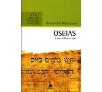 OSEIAS: O amor de Deus em ação (Comentários Expositivos Hernandes Dias Lopes)