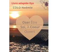 Oser Être Soi, À Coeur Ouvert: « Un voyage pour s’accepter, même quand tout devient difficile » (Oser Être Soi, Oser Croire En Ses Rêves)