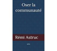 Oser la communauté: De l'éthique en démocratie dégradée