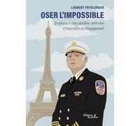 Oser l'impossible: Un parcours sans diplôme, mille vies d'inspiration et d'engagement