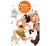 Osez Faire L'Amour Partout Sauf Dans Un Lit