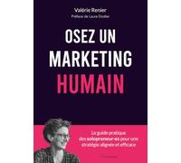 Osez un marketin humain: Le guide pratique des solopreneur·es pour une stratégie alignée et efficace.
