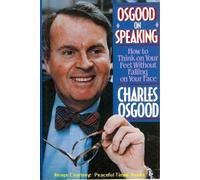Osgood on Speaking: How to Think on Your Feet Without Falling on Your Face