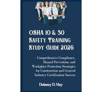 OSHA 10 & 30 Safety Training Study Guide 2026: Comprehensive Compliance, Hazard Prevention, and Workplace Protection Strategies for Construction and General Industry Certification Success