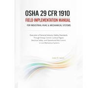 OSHA 29 CFR 1910 Field Implementation Manual for Industrial HVAC & Mechanical Systems: Execution of General Industry Safety Standards Through Energy ... Risk Control in Live Mechanical Systems