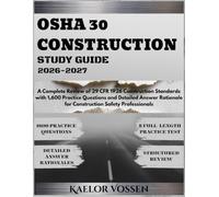 OSHA 30 CONSTRUCTION STUDY GUIDE 2026-2027: A Complete Review of 29 CFR 1926 Construction Standards with 1,600 Practice Questions and Detailed Answer Rationale for Construction Safety Professionals