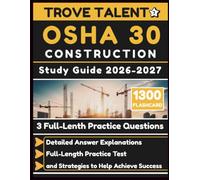 OSHA 30 Construction Study Guide 2026-2027: Detailed Answer Explanations, Full-Length Practice Test, and Strategies to Help Achieve Success