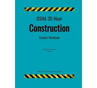 OSHA 30-Hour Construction; Student Workbook (OSHA Outreach Training Program)