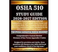 Osha 510 STUDY GUIDE 2026-2027 EDITION: “1,200 Practice Questions with Full Explanations, 12 Full-Length Mock Exams, and an 8-Week Study Plan | ... Safety & Health Exam Preparation Series)