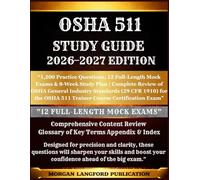 Osha 511 STUDY GUIDE 2026-2027 EDITION: “1,200 Practice Questions, 12 Full-Length Mock Exams & 8-Week Study Plan | Complete Review of OSHA General ... Safety & Health Exam Preparation Series)