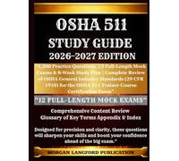 Osha 511 STUDY GUIDE 2026-2027 EDITION: “1,200 Practice Questions, 12 Full-Length Mock Exams & 8-Week Study Plan | Complete Review of OSHA General ... Safety & Health Exam Preparation Series)
