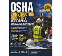OSHA Construction Industry Regulations & Standards Handbook: A Professional Textbook Covering 29 CFR 1926 Enforcement, Hazard Control, and Compliance ... OSHA Construction Industry Manual)