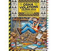 OSHA Violations Coloring Book for Adults: Color Outside the Safety Lines - A Bold and Hilarious Take on Workplace Safety Gone Wrong.(The Hazardous Coloring Series)