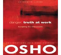 Osho Danger: Truth at Work : The Courage to Accept the Unknowable Osho Multicolor