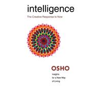 Intelligence: The Creative Response to Now (Osho Insights for a New Way of Living)