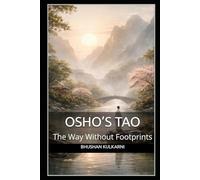 OSHO’S TAO: The Way Without Footprints (Sufi, Tao, Zen - Timeless Wisdom Series)