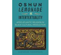 Oshun, Lemonade, and Intertextuality: Afro-Atlantic Religion in Black Cultural Production