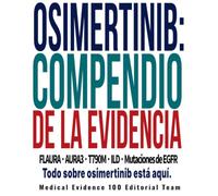 Osimertinib: Compendio de la evidencia: FLAURA · AURA3 · T790M · ILD · Mutaciones de EGFR; Todo sobre osimertinib está aquí.
