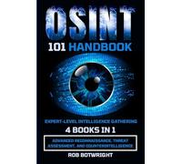 OSINT 101 Handbook: Advanced Reconnaissance, Threat Assessment, And Counterintelligence