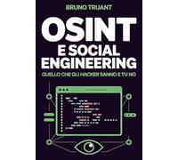 OSINT e Social Engineering: Quello che gli Hacker Sanno e Tu No