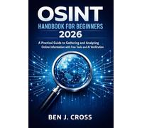 OSINT Handbook for Beginners 2026: A Practical Guide to Gathering and Analyzing Online Information with Free Tools and AI Verification
