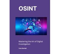 OSINT: Mastering the Art of Digital Investigation