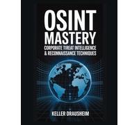 OSINT Mastery: Corporate Threat Intelligence & Reconnaissance Techniques