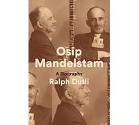 Osip Mandelstam: A Biography