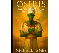 Osiris: Through The Eyes of Resurrection