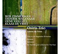 Osiris Trio / de Vries, Gerrie soprano - ZIMMERMAN/WAGENAAR/VAN GEEL/DE VRIES: Bagatelles/Azulejos/Aknathon