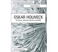 Oskar Holweck: Ein Oeuvre Zwischen Informel Und Zero (Zoom. Perspektiven Der Moderne, 6)