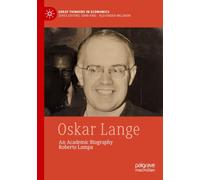 Oskar Lange: An Academic Biography (Great Thinkers in Economics)
