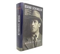 Oskar Schindler: The Untold Account of His LIfe, Wartime Activities, and the True Story Behind the List