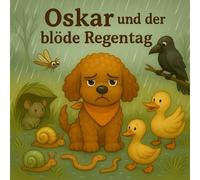 Oskar und der blöde Regentag (Kleine Abenteuer mit Oskar)