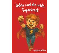 Oskar und die wilde Superkraft