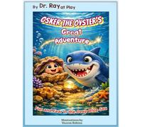 Osker the Oyster's Great Adventure: Fun and Fear in the Deep Blue Sea