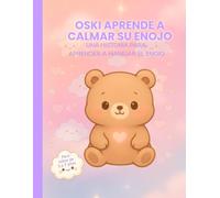 OSKI APRENDE A CALMAR SU ENOJO: UNA HISTORIA PARA APRENDER A MANEJAR EL ENOJO
