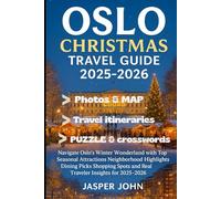 OSLO CHRISTMAS TRAVEL GUIDE 2025-2026: Navigate Oslo’s Winter Wonderland with Top Seasonal Attractions Neighborhood Highlights Dining Picks Shopping Spots and Real Traveler Insights for 2025-2026