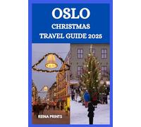 OSLO CHRISTMAS TRAVEL GUIDE 2025: The Ultimate Companion for Your Winter Journey.