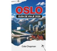 OSLO GUÍA DE VIAJE 2026: Explora la capital de Noruega: lugares de la ciudad, fiordos, cultura, gastronomía y experiencias locales para un viaje memorable