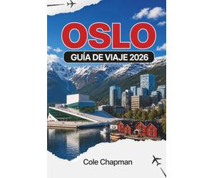 OSLO GUÍA DE VIAJE 2026: Explora la capital de Noruega: lugares de la ciudad, fiordos, cultura, gastronomía y experiencias locales para un viaje memorable