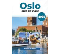 OSLO GUÍA DE VIAJE 2026: Explora la capital de Noruega, sus principales atracciones, fiordos, gastronomía, hoteles e itinerarios