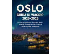 OSLO GUIDA DI VIAGGIO 2025-2026: Design scandinavo, viste sui fiordi, eredità vichinga e vita cittadina nella capitale norvegese