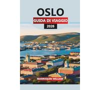 OSLO Guida di viaggio 2026: Consigli di viaggio, esperienze locali, cultura e attrazioni imperdibili nella capitale norvegese