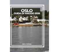 OSLO GUIDA DI VIAGGIO 2026: Consigli pratici, segreti locali e attrazioni imperdibili nella vivace capitale norvegese