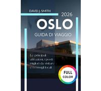 Oslo Guida di viaggio 2026: Le principali attrazioni, i posti migliori da visitare e consigli locali