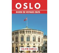 Oslo Guide De Voyage 2025: Votre guide pratique pour explorer la capitale norvégienne - sites touristiques, culture, nature et conseils locaux pour chaque saison