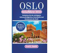 Oslo Reiseführer 2025: Entdecken Sie die wichtigsten Sehenswürdigkeiten, Unterkünfte und Restaurants der Stadt